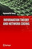 Information Theory and Network Coding (Information Technology: Transmission, Processing and Storage)