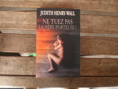Ne tuez pas la mère porteuse !