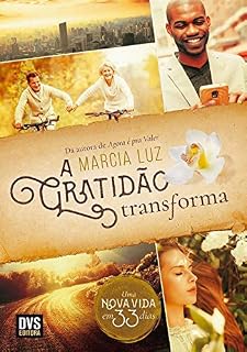 Livro A Gratidão Transforma: Uma nova vida em 33 dias