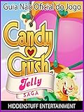 Guia Não Oficial Do Jogo Candy Crush Jelly Saga (Portuguese Edition) by Hiddenstuff Entertainment, Débora L. Sousa