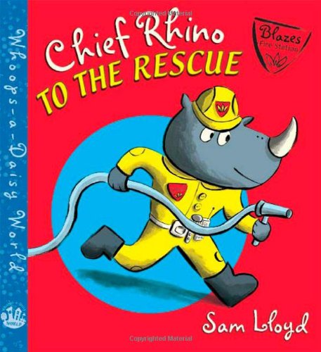 Chief Rhino to the Rescue! (Whoops-a-Daisy World Series)