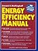 Energy Efficiency Manual: for everyone who uses energy, pays for utilities, designs and builds, is i by Donald R. Wulfinghoff