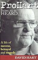 Pro Hart Dying to be Heard: A life of success, betrayal and tragedy 0980345855 Book Cover