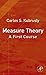 Measure Theory: A First Course