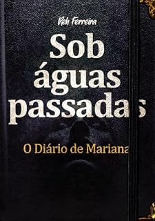 Livro Sob Águas Passadas: O diário de Mariana