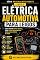 Livro Elétrica Automotiva para Leigos: Como entender falhas elétricas, evitar trocas desnecessárias e não gastar dinheiro no chute (Oficina Inteligente – Manual Antiprejuízo Livro 5)