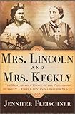 Front cover for the book Mrs. Lincoln and Mrs. Keckly: The Remarkable Story of the Friendship Between a First Lady and a Former Slave by Jennifer Fleischner