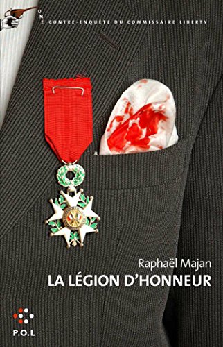 "la légion d'honneur ; une contre-enquête du commissaire Liberty"