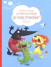 Je vais te manger, je vais te croquer, je vais t'avaler !