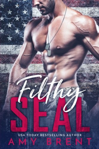 Filthy SEAL: A Single Dad Navy SEAL Romance