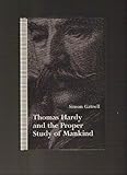 Thomas Hardy and the Proper Study of Mankind, Gatrell, Simon, 0813914353