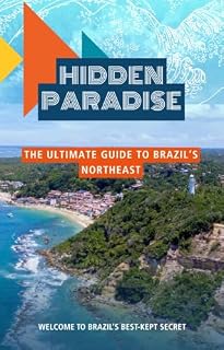 Livro HIDDEN PARADISE - The Ultimate Guide to Brazil’s Northeast: Why You Should Buy This Guide