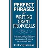 Perfect Phrases for Writing Grant Proposals: Hundreds of Ready-To-Use Phrases to Present Your Organization, Explain Your… book cover