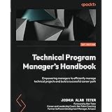 Technical Program Manager's Handbook: Empowering managers to efficiently manage technical projects and build a successful car