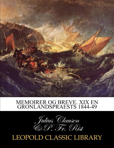 Memoirer og breve. XIX En Gronlandspraests 1844-49 (Danish Edition) by Julius Clausen