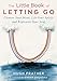 The Little Book of Letting Go: Cleanse Your Mind, Lift Your Spirit, and Replenish Your Soul by Hugh Prather