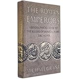 The Roman Emperors: A Biographical Guide to the Rulers of Imperial Rome 31 BC-AD 476