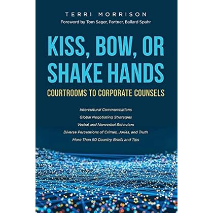 Kiss, Bow, or Shake Hands: Courtrooms to Corporate Counsels Kiss, Bow, or Shake Hands: Courtrooms to Corporate Counsels