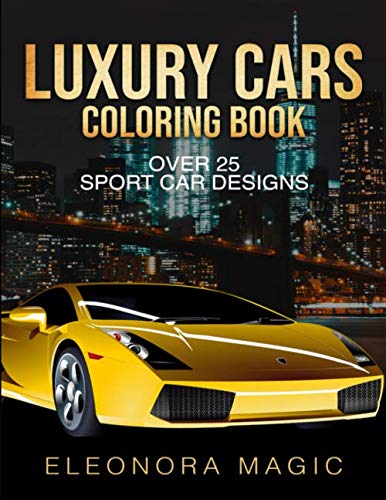 Luxury Cars Coloring Book: Over 25 Sport Car Designs by Eleonora Magic