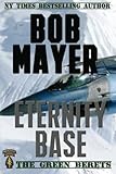 Eternity Base (The Green Beret Series) (Volume 5)