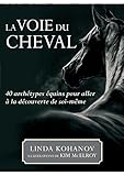 La voie du cheval : 40 archétypes équins pour aller à la découverte de soi-même. Coffret avec u by