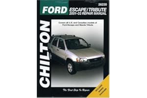 Chilton's Ford Escape & Mazda Tribute 2001-03 Repair Manual: Covers all U. S. and Canadian Models of Ford Escape and Mazda Tribute (Chilton's Total Car Care Repair Manual)
