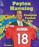 Peyton Manning: Champion Football Star (Sports Star Champions)
