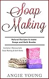 Image de Soap Making: Natural Recipes to Make Soaps and Bath Bombs