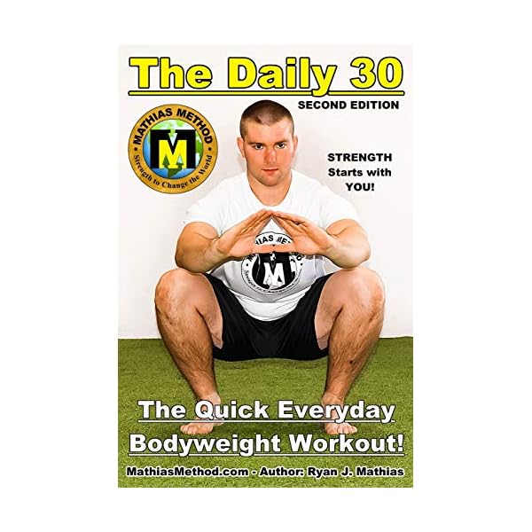 The DAILY 30: The Quick Everyday Bodyweight Workout! SECOND EDITION (Bodyweight Strength Training Exercises for Health and Fitness at Home)