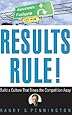 Results Rule!: Build a Culture That Blows the Competition Away
