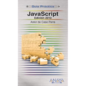 JavaScript. Edición 2010 (Guías Prácticas) JavaScript. Edición 2010 (Guías Prácticas)