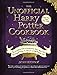 The Unofficial Harry Potter Cookbook: From Cauldron Cakes to Knickerbocker Glory--More Than 150 Magi by Dinah Bucholz