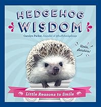 Hedgehog Wisdom: Little Reasons to Smile Hedgehog Wisdom: Little Reasons to Smile