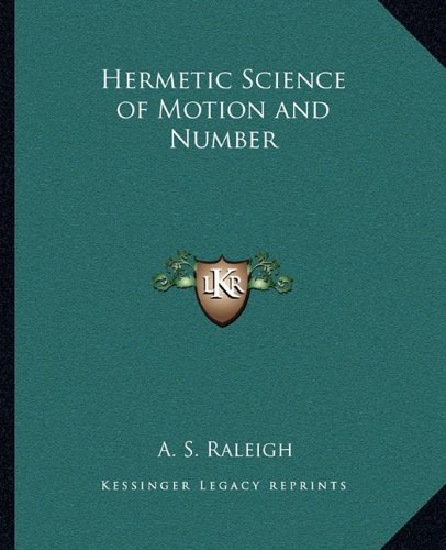 Hermetic Science of Motion and Number by A. S. Raleigh