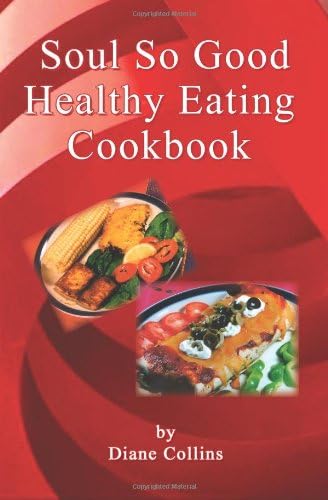 Soul So Good Healthy Eating Cookbook