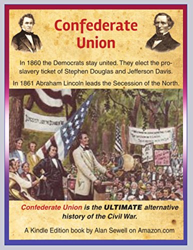 Confederate Union: An Alternative Civil War History by Alan Sewell