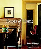 Roots of Home: Our Journey to a New Old House by Russell Versaci