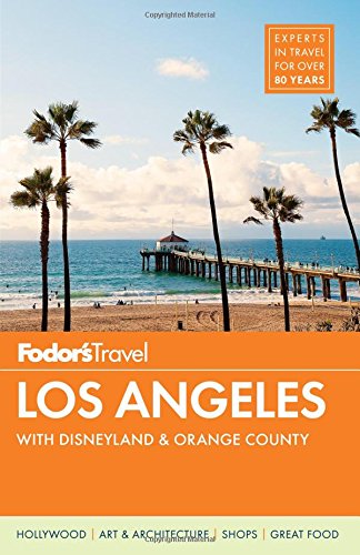 Fodor's Los Angeles: with Disneyland & Orange County (Full-color Travel Guide)