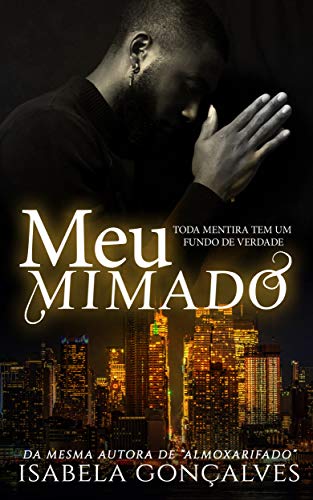 Meu Mimado: Toda mentira tem um fundo de verdade (Capixabas Livro 2) por [Gonçalves, Isabela]