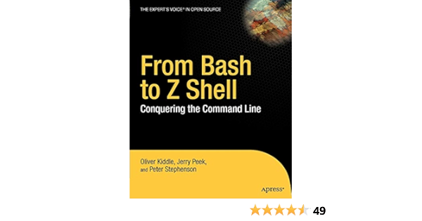 From Bash To Z Shell Conquering The Command Line Kiddle Oliver Stephenson Peter Peek Jerry Amazon Com Books