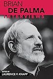 Brian De Palma: Interviews (Conversations with Filmmakers Series) by Laurence F. Knapp