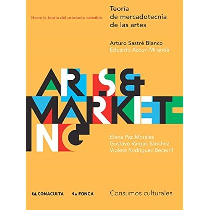 Teoría de mercadotecnia de las artes: Hacia la teoría del producto sensible Teoría de mercadotecnia de las artes: Hacia la teoría del producto sensible