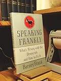 Speaking Frankly : What's Wrong with the Democrats and How to Fix It