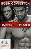 Dare To Love Series: Daring the Player (Kindle Worlds Novella)