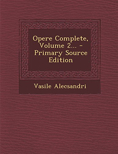 Opere Complete, Volume 2... - Primary Source Edition (Romanian Edition)