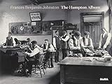 Frances Benjamin Johnston: The Hampton Album by 