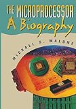 The Microprocessor: A Biography (Silicon Valley Series) by Michael S. Malone