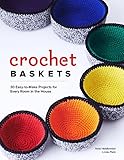 Crochet Baskets: 36 Fun, Funky, & Colorful Projects for Every Room in the House by Nola A. Heidbreder, Linda Pietz