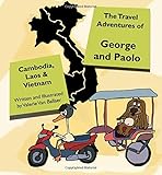 The Travel Adventures of George and Paolo: Cambodia, Laos & Vietnam