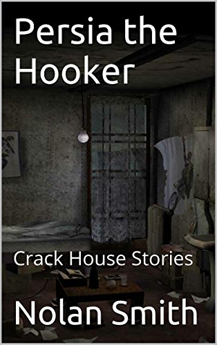 Persia the Hooker (Crack House Stories Book 1)